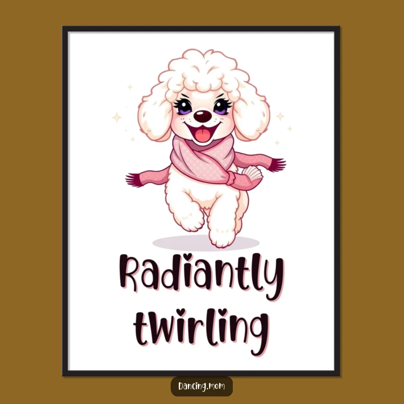 Funny Poodle Twirl Poster: Glamorous Wall Art, Hilarious Dog Gift