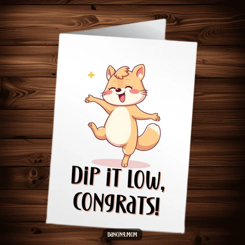 Funny Free Printable Congratulations Card: Dancing mom animal performing a dramatic dip to celebrate success.