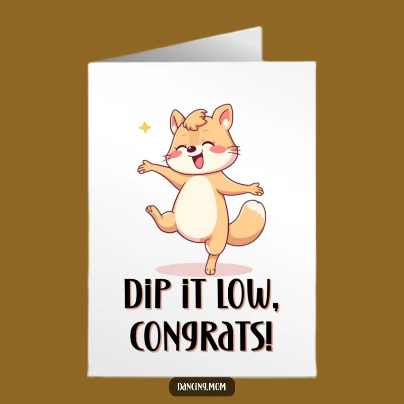Free Printable Congrats Card: Dancing Mom Animal Dip, Humorous Downloadable Gift