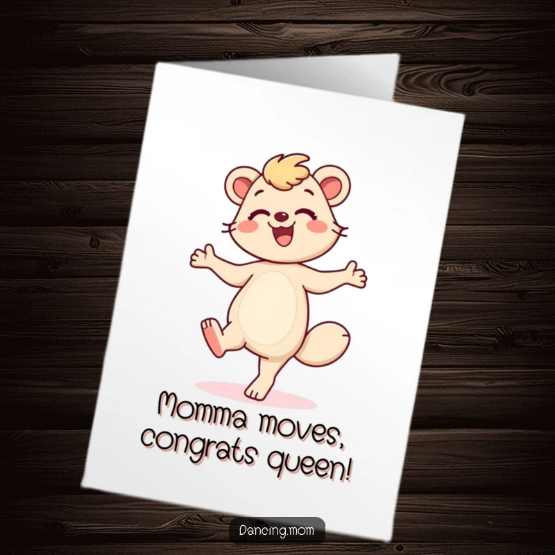 Funny Free Printable Congratulations Card: Dancing mom animal tapping her feet with a big smile, celebrating success.