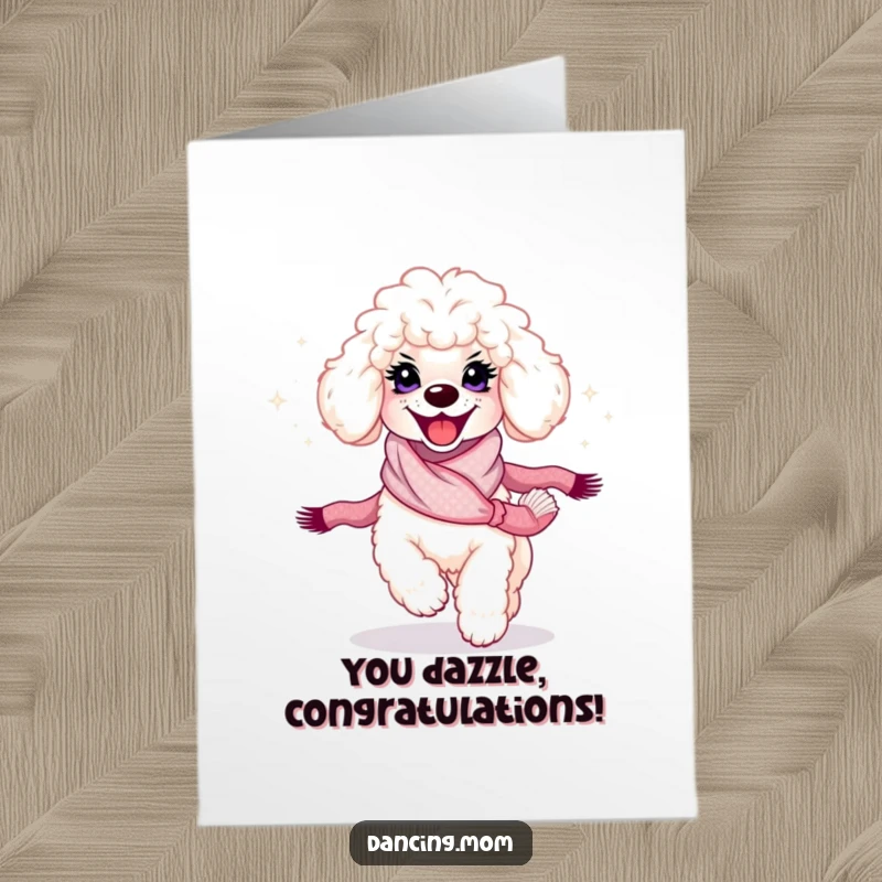 Funny Free Printable Poodle Congratulations Card: Poodle with a radiant smile spinning with a shimmering scarf.