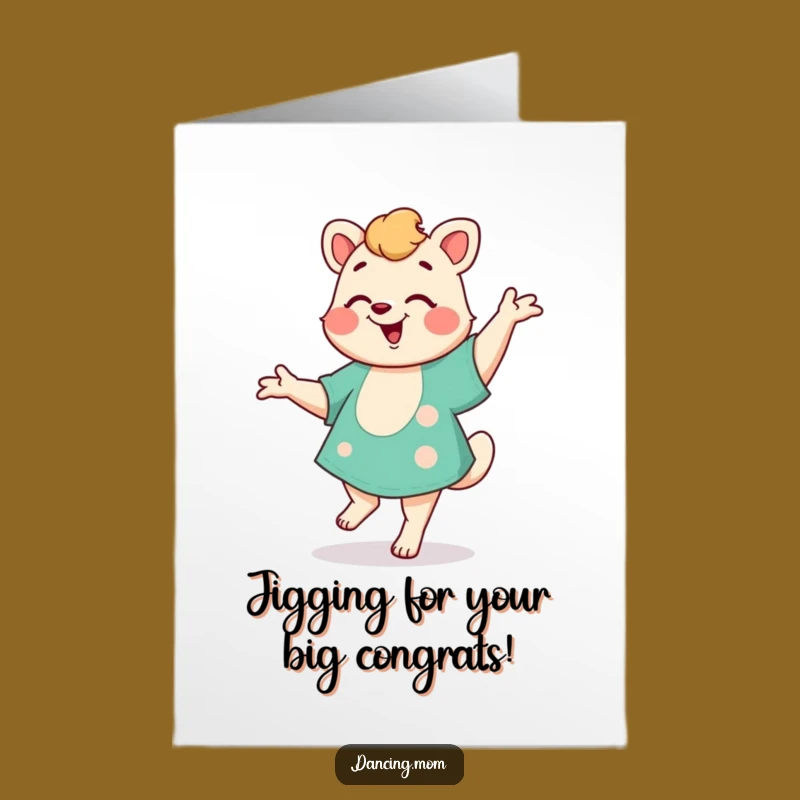 Free Printable Congrats Card: Dancing Mom Animal Jig, Humorous Downloadable Gift