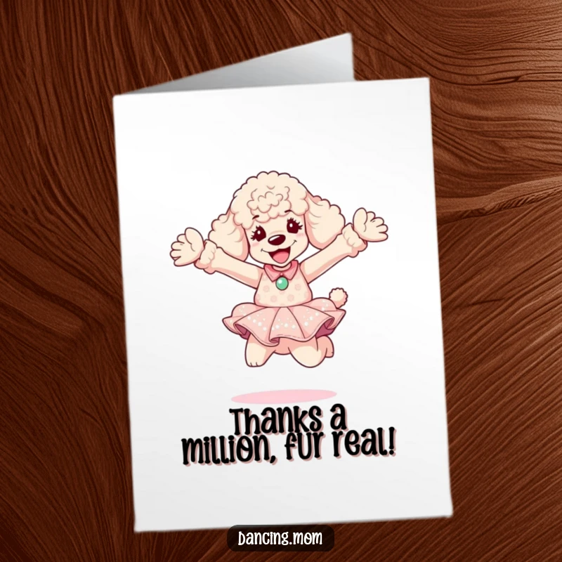 Funny Free Printable Poodle Thank You Card: Poodle in a dress leaping gracefully with arms out, showing thanks.
