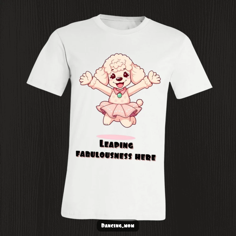 Funny Poodle Diva T-Shirt: A joyful poodle in a dazzling dress performs an energetic leap, arms wide, radiating happiness and style.