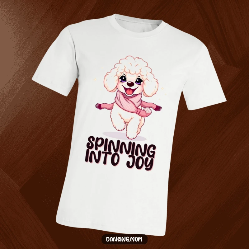 Funny Poodle Twirl T-Shirt: A poodle with a radiant smile spins gracefully with a shimmering scarf, full of elegance.