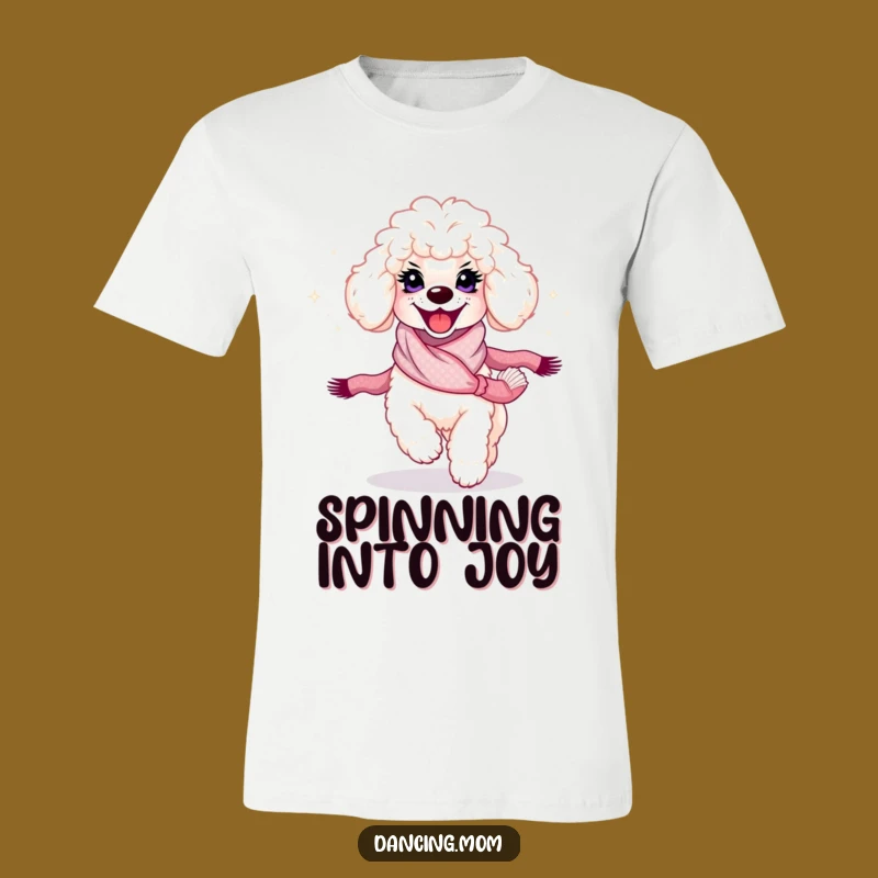 Funny Poodle Twirl T-Shirt: Hilarious Gift for Glamorous Dog Enthusiasts